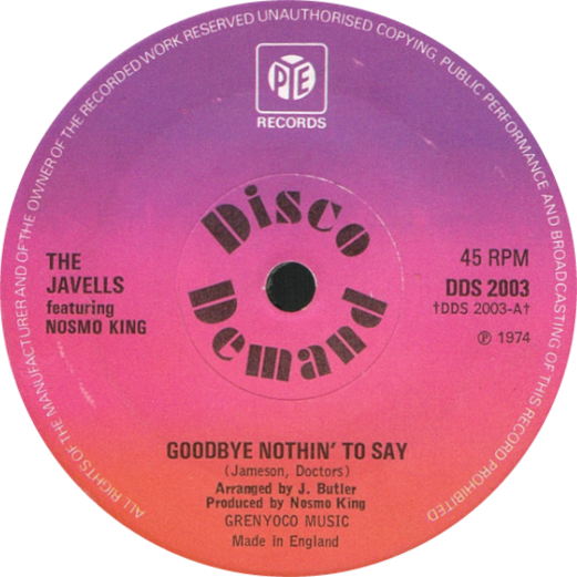 The Javells ft. Nosmo King - Goodbye Nothin' To Say on Pye Disco Demand